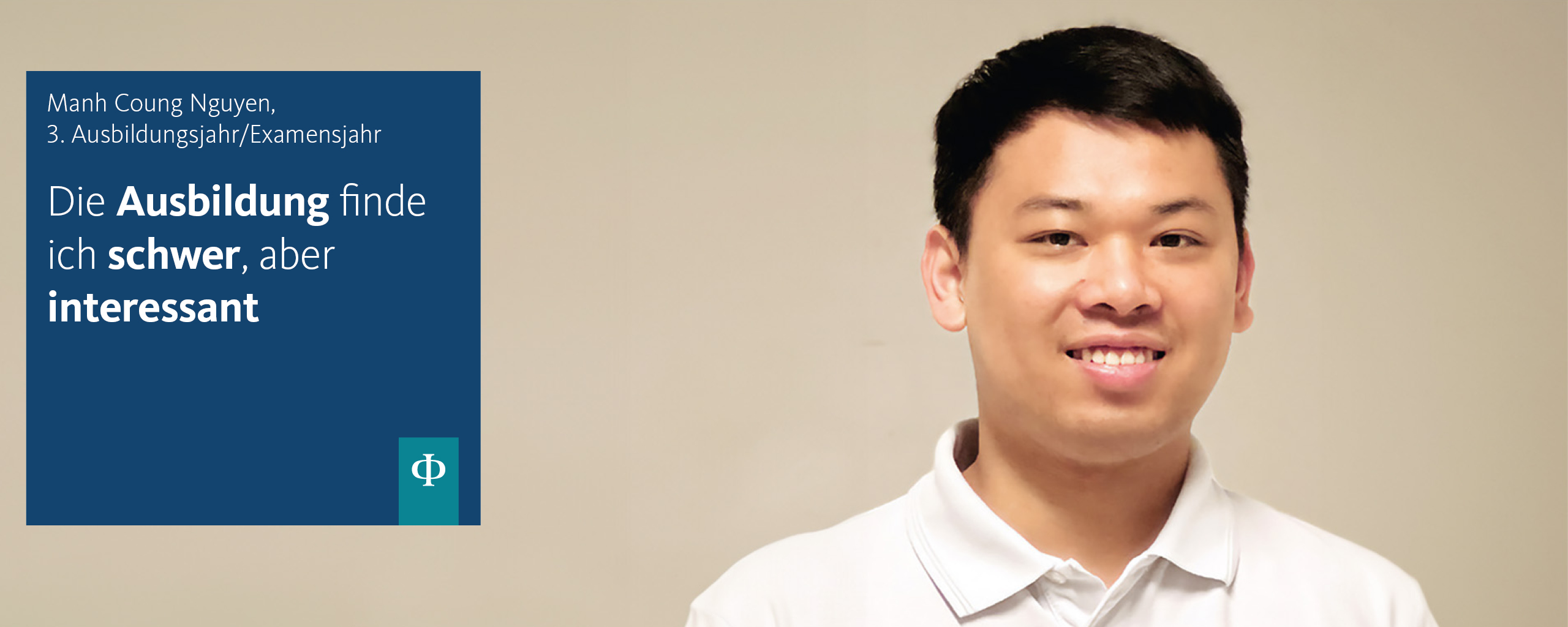Manh Coung Nguyen, 3. Ausbildungsjahr: Die Ausbildung finde ich schwer, aber interessant