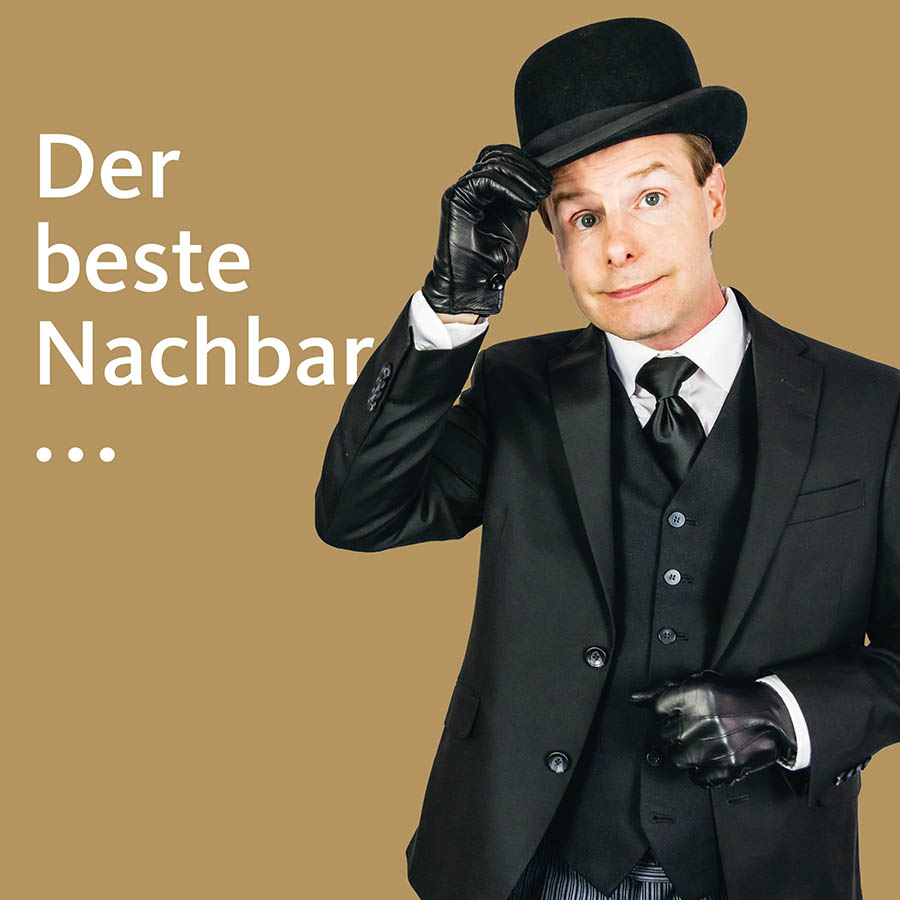 Ein typischer Engländer mit Zylinder und Lederhandschuhen; Schrift im Bild: Der beste Nachbar...