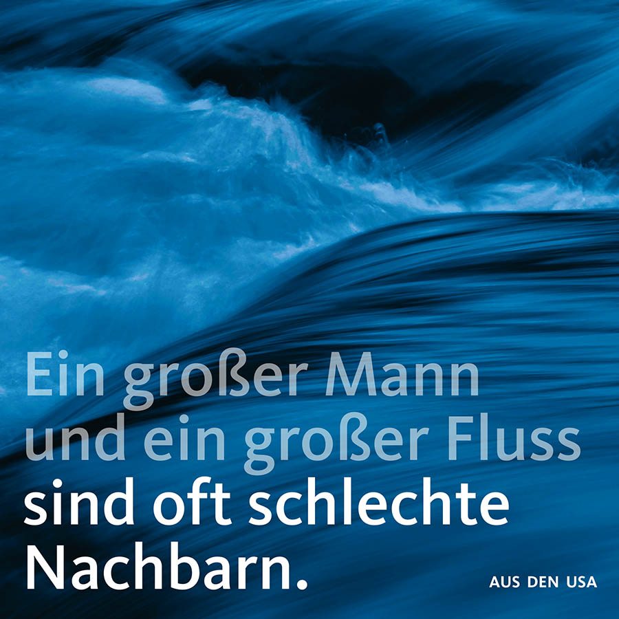 Detailansicht eines Wasserfalles; Text im Bild: sind oft schlechte Nachbarn.