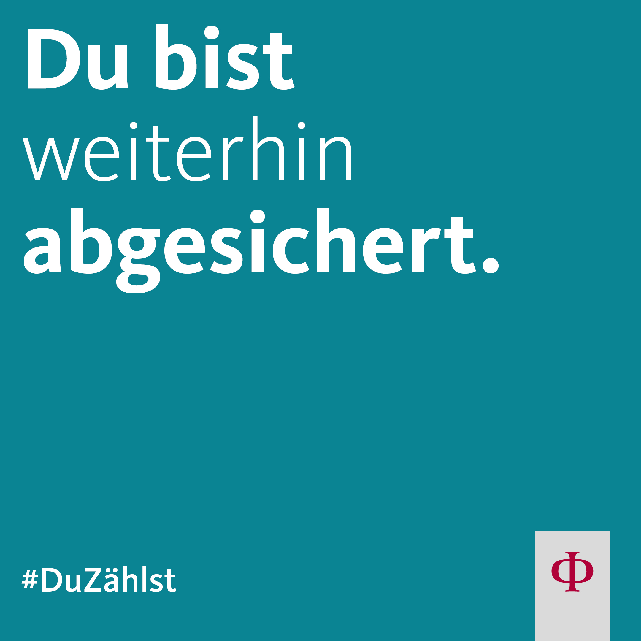 Du ist weiterhin abgesichert. #DuZählst