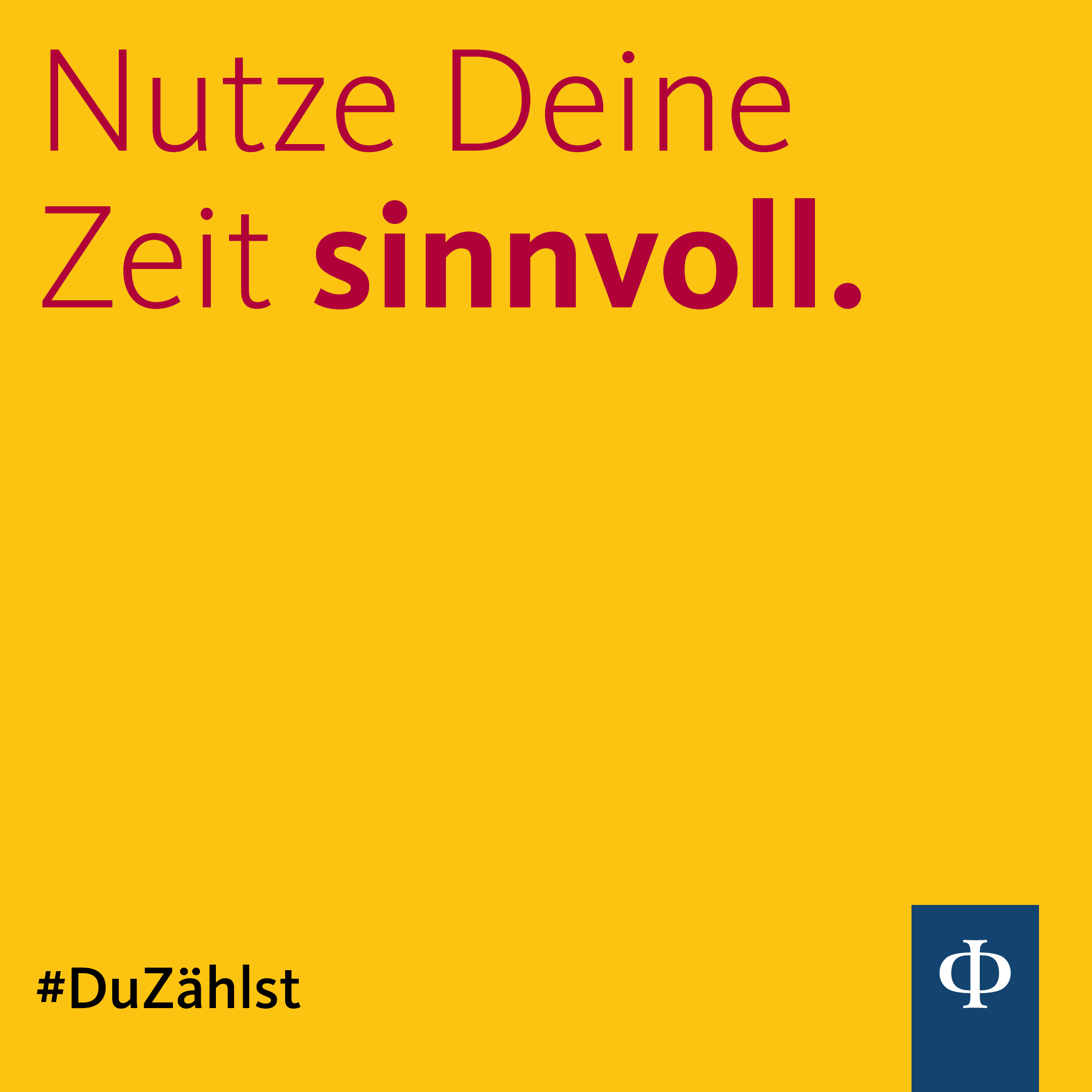 Nutze Deine Zeit sinnvoll. #DuZählst