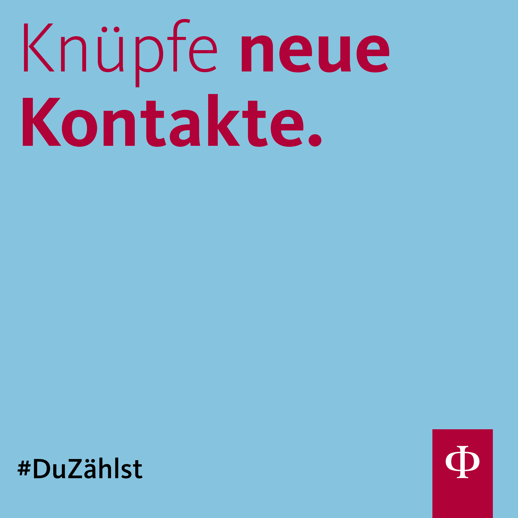 Knüpfe neue Kontakte. #DuZählst